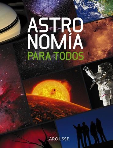 ASTRONOMÍA PARA TODOS | 9788415411086 | LAROUSSE EDITORIAL | Cooperativa Cultural Rocaguinarda
