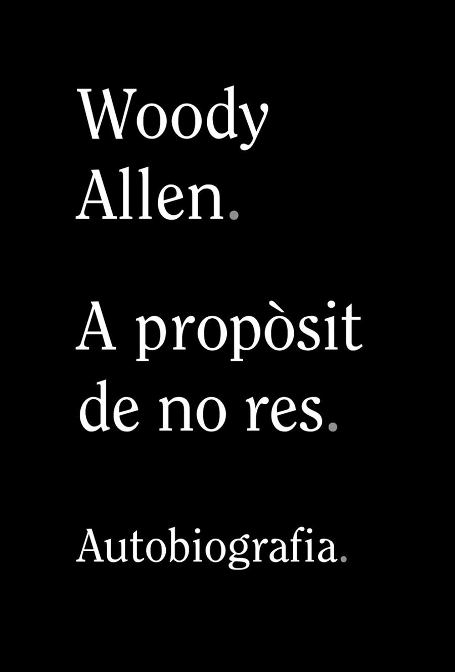 A PROPÒSIT DE NO RES | 9788413620305 | ALLEN, WOODY | Cooperativa Cultural Rocaguinarda