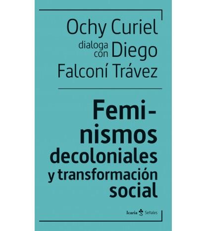 FEMINISMOS DECOLONIALES Y TRANSFORMACIÓN SOCIALES | 9788498889949 | FALCONÍ TRÁVEZ, DIEGO/CURIEL, OCHY | Cooperativa Cultural Rocaguinarda
