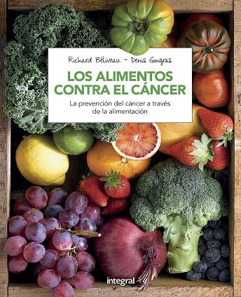  ALIMENTOS CONTRA EL CANCER (N. ED), LOS | 9788491180845 | BELIVEAU , RICHARD/GINGRAS , DENIS | Cooperativa Cultural Rocaguinarda