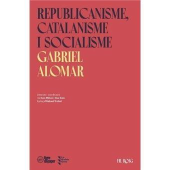 REPUBLICANISME, CATALANISME I SOCIALISME | 9788418705168 | ALOMAR, GABRIEL | Cooperativa Cultural Rocaguinarda