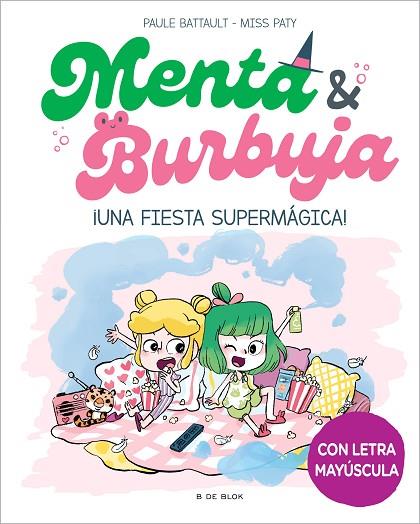 MENTA Y BURBUJA 5 - ¡UNA FIESTA SUPERMÁGICA! | 9788419522580 | BATTAULT, PAULE/MISS PATY | Cooperativa Cultural Rocaguinarda