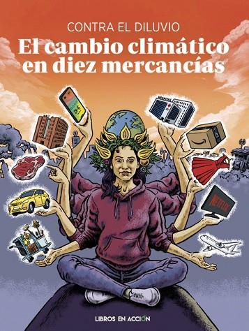 CAMBIO CLIMATICO EN DIEZ MERCANCÍAS, EL | 9788412598445 | CONTRA EL DILUVIO | Cooperativa Cultural Rocaguinarda