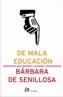 DE LA MALA EDUCACION | 9788476697214 | SENILLOSA, BARBARA DE | Cooperativa Cultural Rocaguinarda