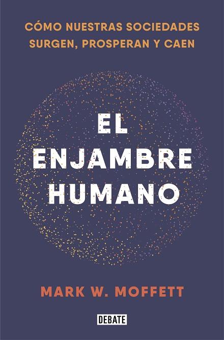 EL ENJAMBRE HUMANO | 9788418006401 | MOFFETT, MARK W. | Cooperativa Cultural Rocaguinarda