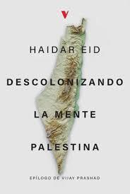 DESCOLONIZANDO LA MENTE PALESTINA | 9788419719713 | EID, HAIDAR | Cooperativa Cultural Rocaguinarda