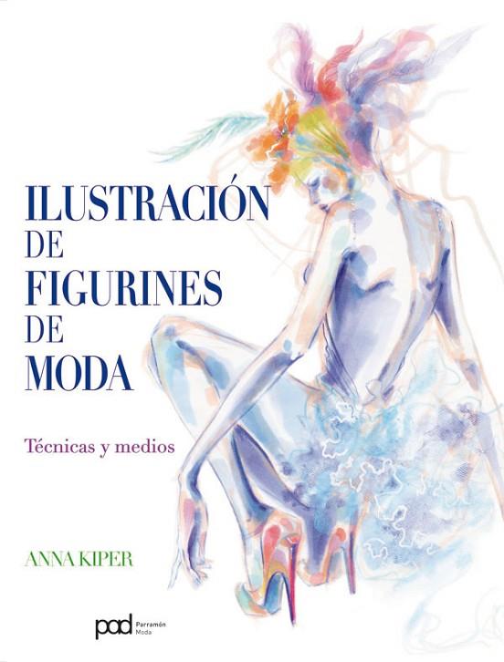 ILUSTRACION DE FIGURINES DE MODA | 9788434238008 | KIPER, ANNA | Cooperativa Cultural Rocaguinarda