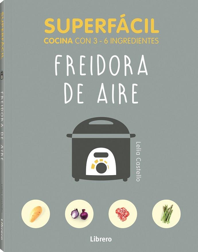 SUPERFÁCIL FREIDORA DE AIRE | 9789463596145 | CASTELLO, LELIA | Cooperativa Cultural Rocaguinarda