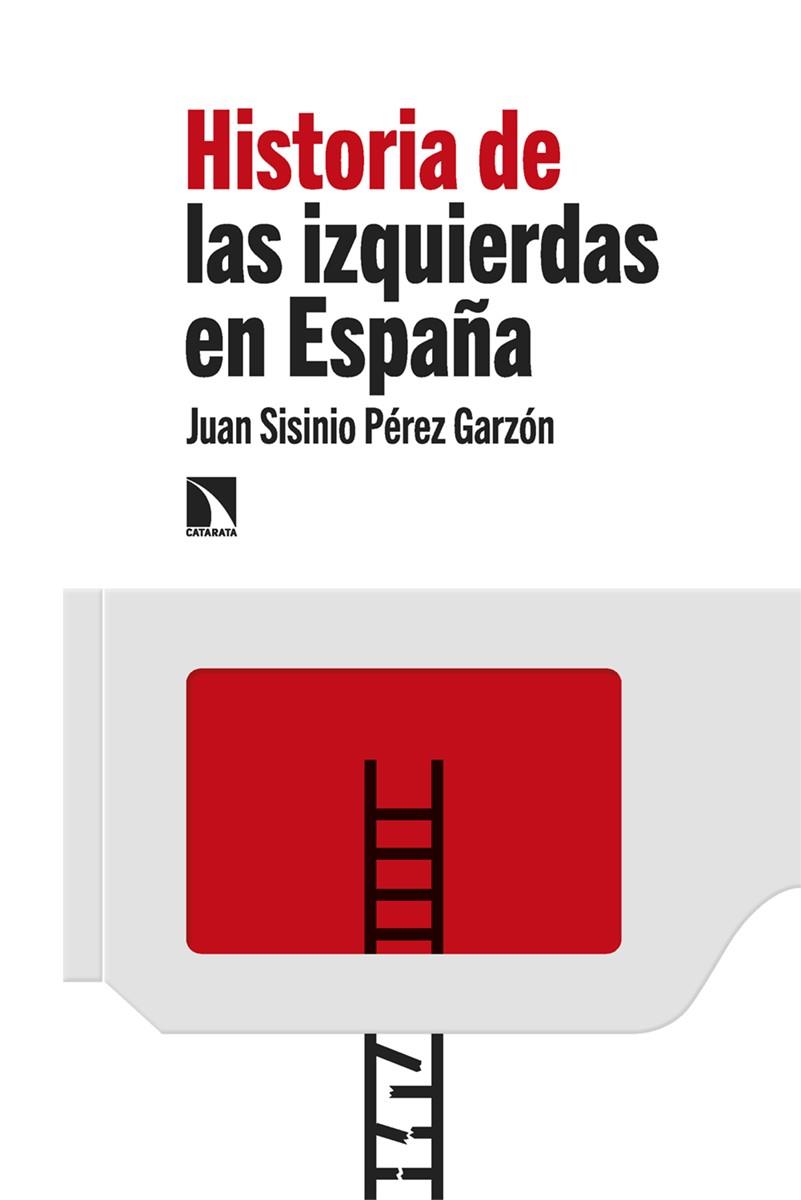 HISTORIA DE LAS IZQUIERDAS EN ESPAÑA | 9788413525631 | PÉREZ GARZÓN, JUAN SISINIO | Cooperativa Cultural Rocaguinarda