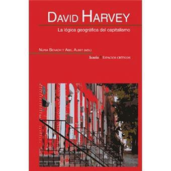 DAVID HARVEY. LA LOGICA GEOGRAFICA DEL CAPITALISMO | 9788498889178 | HARVEY, DAVID/ALBET MAS, ABEL | Cooperativa Cultural Rocaguinarda