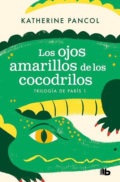 OJOS AMARILLOS DE LOS COCODRILOS, LOS (TRILOGÍA DE PARÍS 1) | 9788413144634 | PANCOL, KATHERINE | Cooperativa Cultural Rocaguinarda
