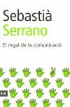 REGAL DE LA COMUNICACIO, EL | 9788493288648 | SERRANO, SEBASTIA | Cooperativa Cultural Rocaguinarda