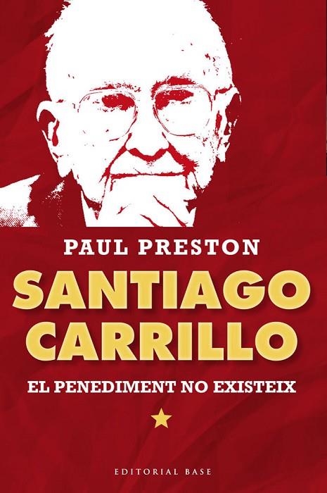 SANTIAGO CARRILLO. EL PENEDIMENT NO EXISTEIX | 9788415711315 | PRESTON, PAUL | Cooperativa Cultural Rocaguinarda