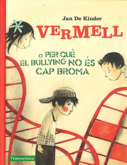 VERMELL O PERQUE EL BULLING NO ÉS CAP BROMA | 9788416578856 | DE KIMDER, JAN | Cooperativa Cultural Rocaguinarda