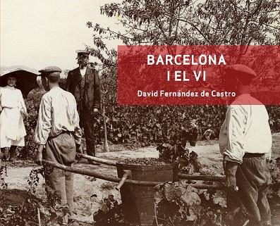 BARCELONA I EL VI | 9788499795294 | FERNáNDEZ DE CASTRO, DAVID | Cooperativa Cultural Rocaguinarda
