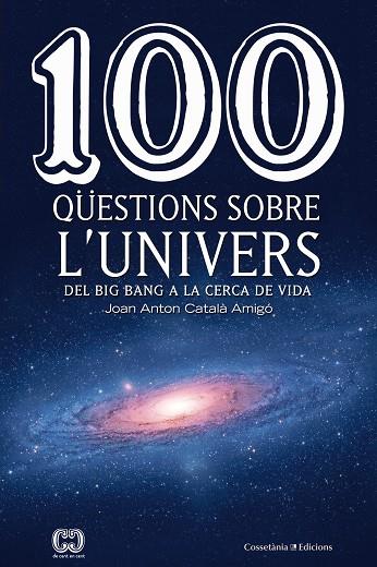 100 QüESTIONS SOBRE L'UNIVERS | 9788490346907 | CATALà AMIGó, JOAN ANTON | Cooperativa Cultural Rocaguinarda