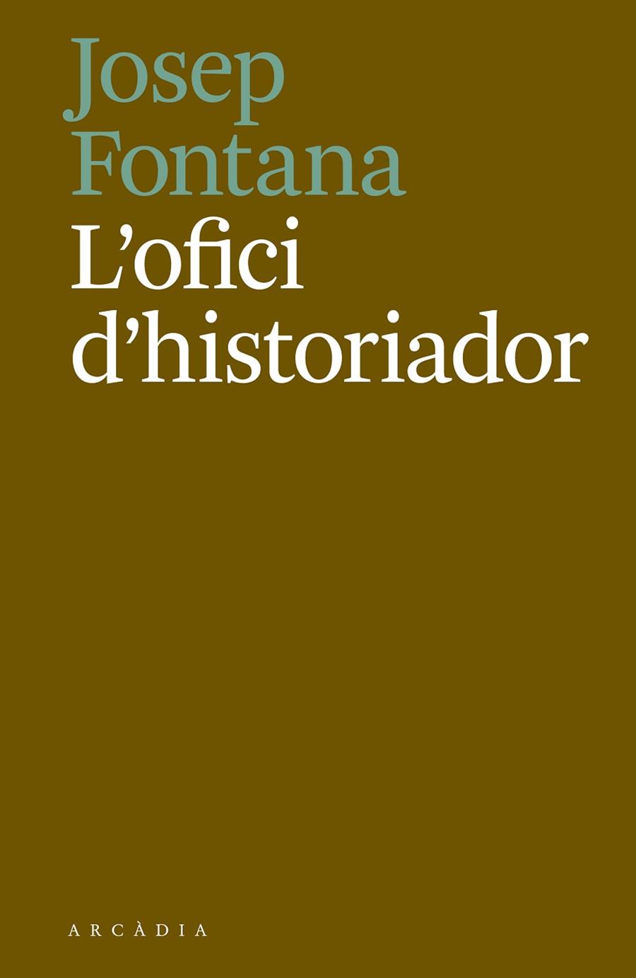 L'OFICI D'HISTORIADOR | 9788494717468 | FONTANA LÁZARO, JOSEP | Cooperativa Cultural Rocaguinarda