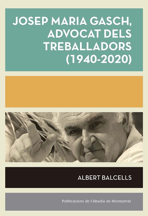 JOSEP MARIA GASCH, ADVOCAT DELS TREBALLADORS (1940-2020) | 9788491912880 | BALCELLS, ALBERT | Cooperativa Cultural Rocaguinarda
