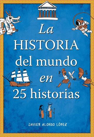 HISTORIA DEL MUNDO EN 25 HISTORIAS, LA  | 9788490430415 | ALONSO LÓPEZ, JAVIER | Cooperativa Cultural Rocaguinarda