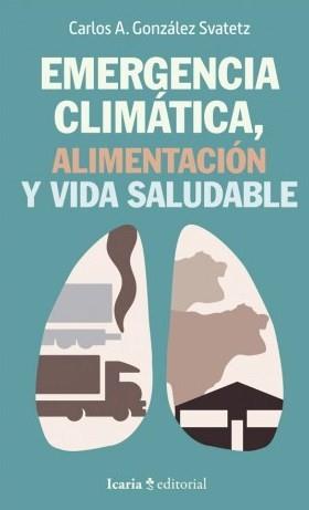 EMERGENCIA CLIMÁTICA. ALIMENTACIÓN Y VIDA SALUDABLE | 9788498889581 | GONZÁLEZ SVATETZ, CALORS A. | Cooperativa Cultural Rocaguinarda
