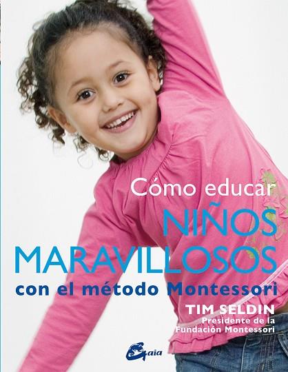 CÓMO EDUCAR NIÑOS MARAVILLOSOS CON EL MÉTODO MONTESSORI | 9788484456285 | SELDIN, TIM | Cooperativa Cultural Rocaguinarda