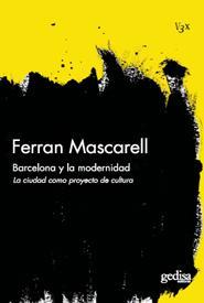 BARCELONA Y LA MODERNIDAD | 9788497842396 | MASCARELL FERRAN | Cooperativa Cultural Rocaguinarda