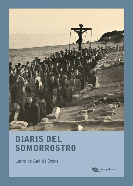DIARIS DEL SOMORROSTRO | 9788499795898 | DE ANDRéS CREUS, LAURA | Cooperativa Cultural Rocaguinarda