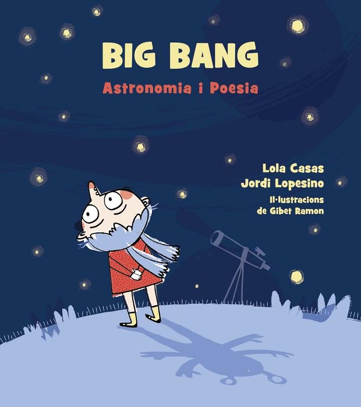 BIG BANG. ASTRONOMIA I POESIA. | 9788448942939 | CASAS, LOLA/LOPESINO, JORDI | Cooperativa Cultural Rocaguinarda