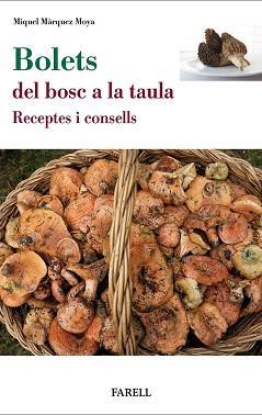 BOLETS DEL BOSC A LA TAULA - RECEPTES I CONSELLS | 9788417116798 | MARQUEZ MOYA, MIQUEL | Cooperativa Cultural Rocaguinarda
