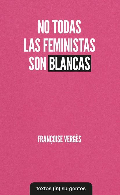 NO TODAS LAS FEMINISTAS SON BLANCAS | 9788412238686 | VERGÈS, FRANÇOISE | Cooperativa Cultural Rocaguinarda