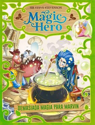 MAGIC HERO 3. DEMASIADA MAGIA PARA MARVIN | 9788424663643 | STEVENSON, SIR STEVE | Cooperativa Cultural Rocaguinarda