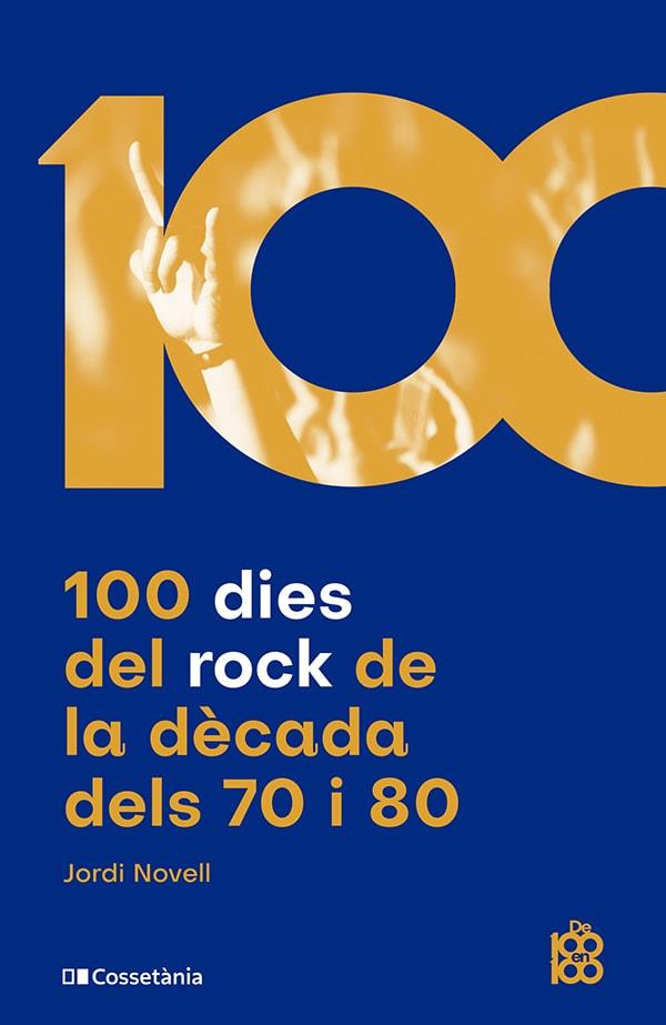 100 DIES DEL ROCK DE LA DÈCADA DELS 70 I 80 | 9788413562438 | NOVELL DEMESTRES, JORDI | Cooperativa Cultural Rocaguinarda