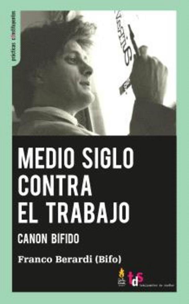MEDIO SIGLO CONTRA EL TRABAJO | 9788419833044 | BERARDI (BIFO), FRANCO | Cooperativa Cultural Rocaguinarda