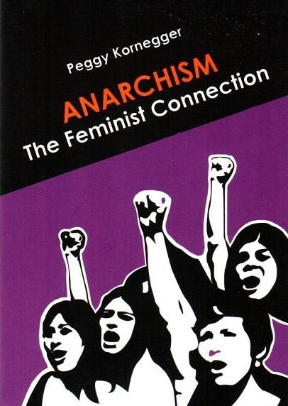 ANARCHISM. THE FEMINIST CONNECTION | 9781909798441 | KORNEGGER, PEGGY | Cooperativa Cultural Rocaguinarda