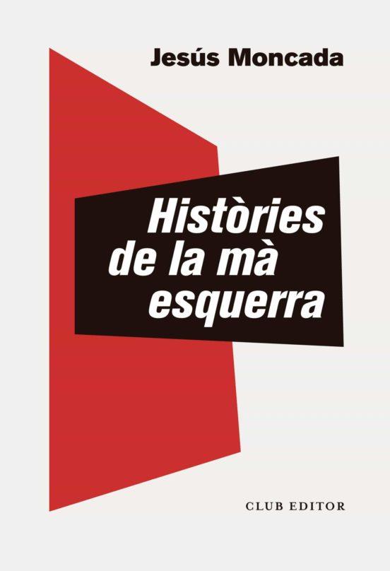 HISTÒRIES DE LA MÀ ESQUERRA | 9788473293891 | MONCADA, JESÚS | Cooperativa Cultural Rocaguinarda