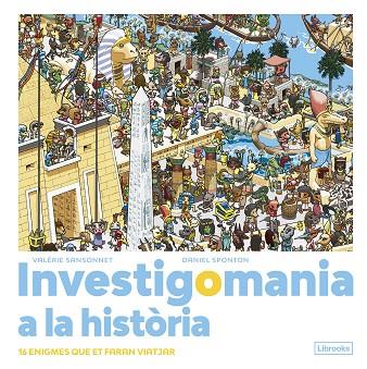 INVESTIGOMANIA A LA HISTÒRIA. | 9788412683974 | SANSONNET, VALÉRIE/SPONTON, DANIEL | Cooperativa Cultural Rocaguinarda