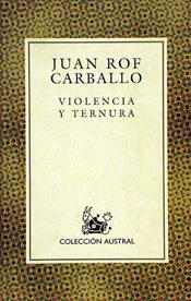 VIOLENCIA Y TERNURA | 9788423918195 | ROF CARBALLO, JUAN | Cooperativa Cultural Rocaguinarda