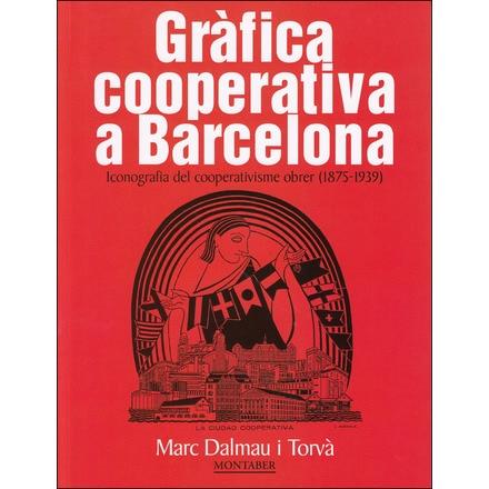 GRÀFICA COOPERATIVA A BARCELONA | 9788417313579 | DALMAU I TORVÀ, MARC | Cooperativa Cultural Rocaguinarda