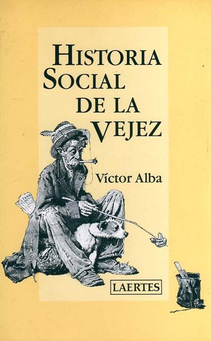 HISTORIA SOCIAL DE LA VEJEZ | 9788475841878 | ALBA, VICTOR | Cooperativa Cultural Rocaguinarda