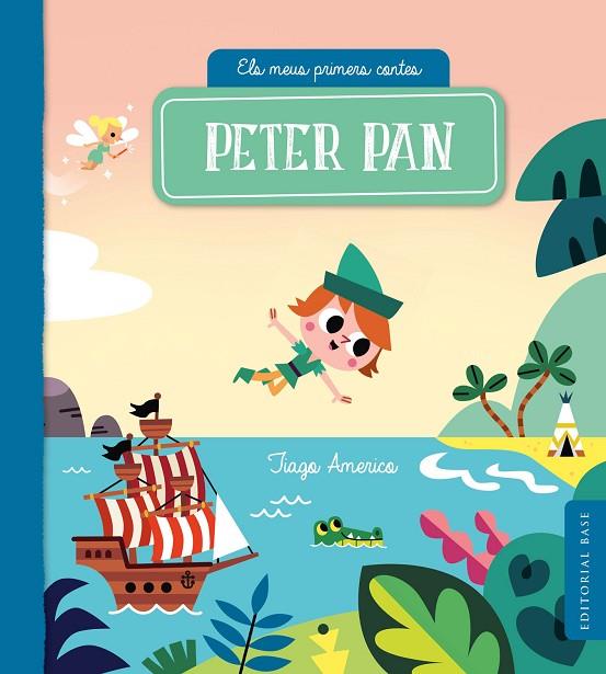 PETER PAN. ELS MEUS PRIMERS CONTES | 9788417759315 | AMERICO, TIAGO | Cooperativa Cultural Rocaguinarda
