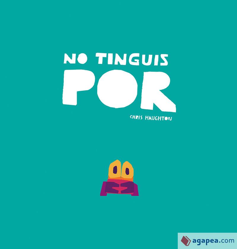 NO TINGUIS POR | 9788417673208 | HAUGHTON, CHRIS | Cooperativa Cultural Rocaguinarda