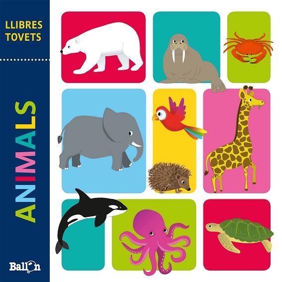 LLIBRES TOVETS - ANIMALS | 9789403214689 | BALLON | Cooperativa Cultural Rocaguinarda