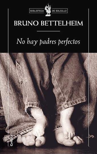 NO HAY PADRES PERFECTOS | 9788498920758 | BRUNO BETTELHEIM | Cooperativa Cultural Rocaguinarda