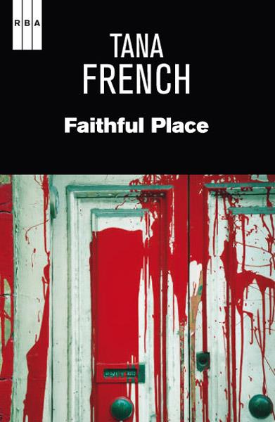 FAITHFUL PLACE | 9788490064832 | FRENCH , TANA | Cooperativa Cultural Rocaguinarda