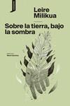 SOBRE LA TIERRA, BAJO LA SOMBRA | 9788419490155 | MILIKUA, LEIRE | Cooperativa Cultural Rocaguinarda