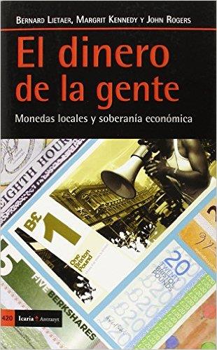 DINERO DE LA GENTE, EL | 9788498886375 | LIETAER, BERNARD; KENNEDY MARGRIT; ROGERS JOHN | Cooperativa Cultural Rocaguinarda