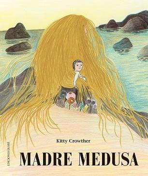 MADRE MEDUSA | 9788412060027 | KITTY CROWTHER | Cooperativa Cultural Rocaguinarda