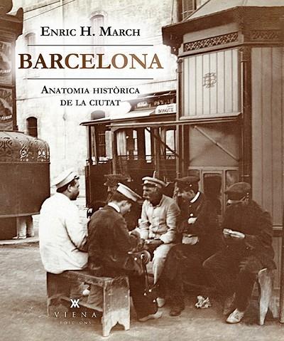 BARCELONA. ANATOMIA HISTÒRICA DE LA CIUTAT | 9788494906640 | HERNÁNDEZ MARCH, ENRIC | Cooperativa Cultural Rocaguinarda