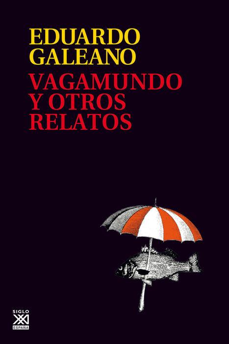VAGAMUNDO Y OTROS RELATOS | 9788432318665 | GALEANO, EDUARDO H. | Cooperativa Cultural Rocaguinarda