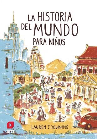 HISTORIA DEL MUNDO PARA NIÑOS, LA | 9788413188447 | DOWNING, LAUREN J | Cooperativa Cultural Rocaguinarda